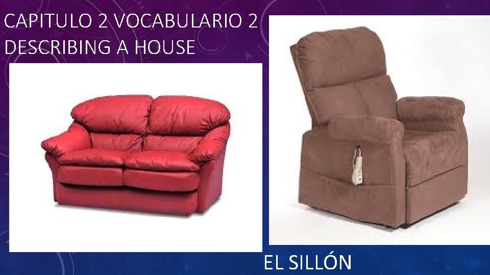 CAPITULO 2 VOCABULARIO 2 DESCRIBING A HOUSE EL SILLÓN 