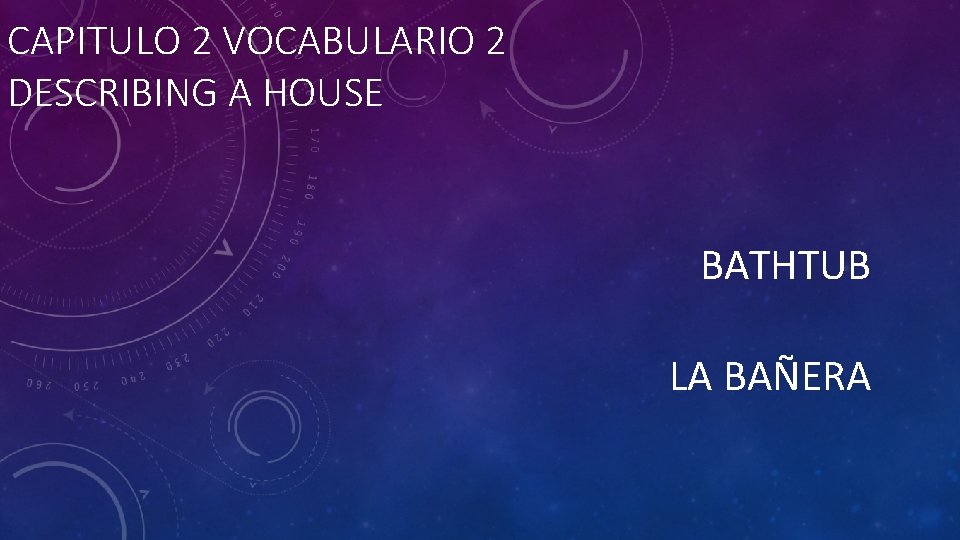 CAPITULO 2 VOCABULARIO 2 DESCRIBING A HOUSE BATHTUB LA BAÑERA 