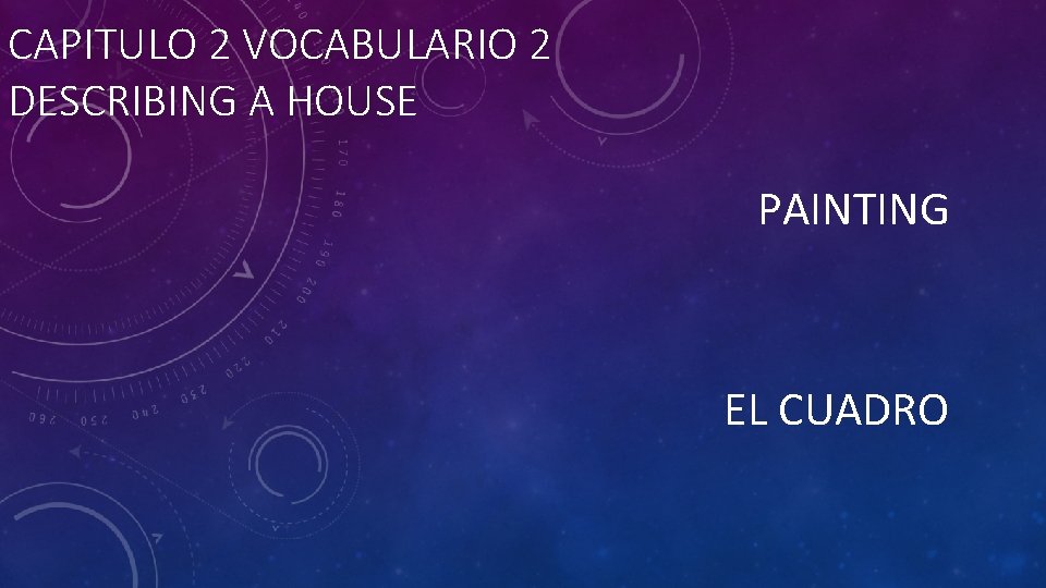 CAPITULO 2 VOCABULARIO 2 DESCRIBING A HOUSE PAINTING EL CUADRO 