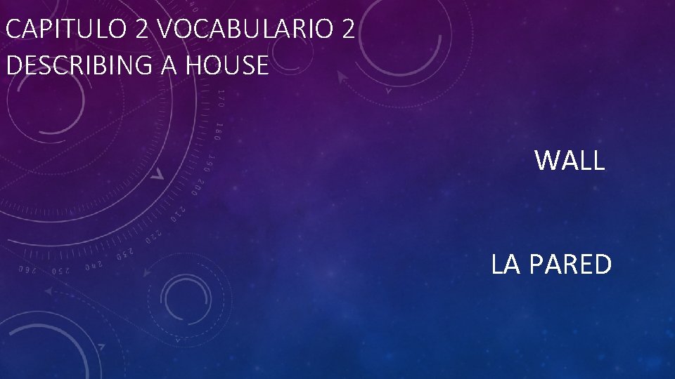 CAPITULO 2 VOCABULARIO 2 DESCRIBING A HOUSE WALL LA PARED 