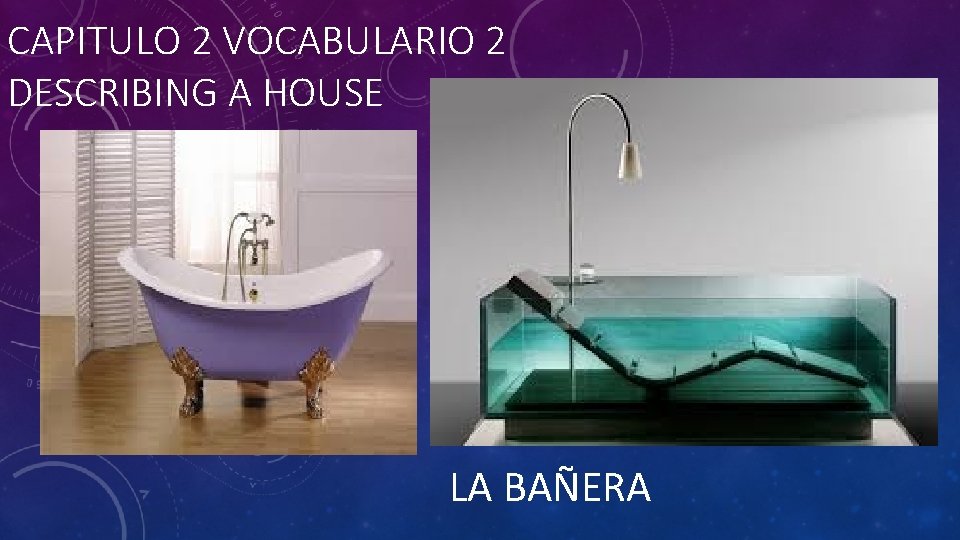 CAPITULO 2 VOCABULARIO 2 DESCRIBING A HOUSE LA BAÑERA 
