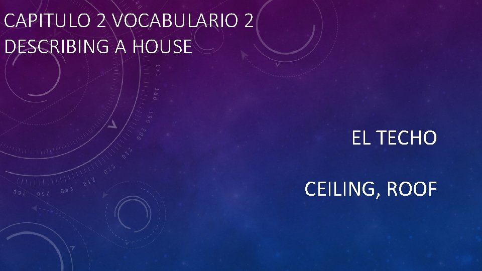 CAPITULO 2 VOCABULARIO 2 DESCRIBING A HOUSE EL TECHO CEILING, ROOF 