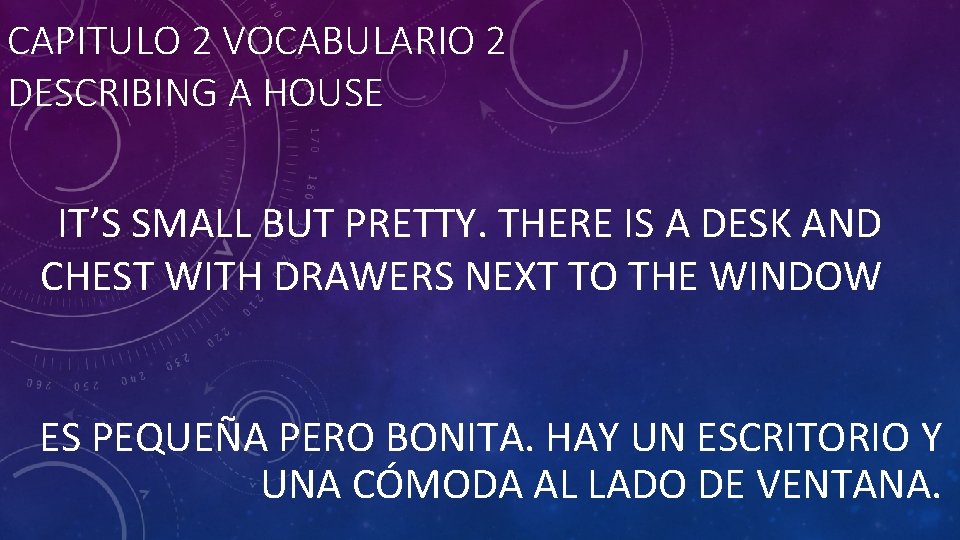 CAPITULO 2 VOCABULARIO 2 DESCRIBING A HOUSE IT’S SMALL BUT PRETTY. THERE IS A