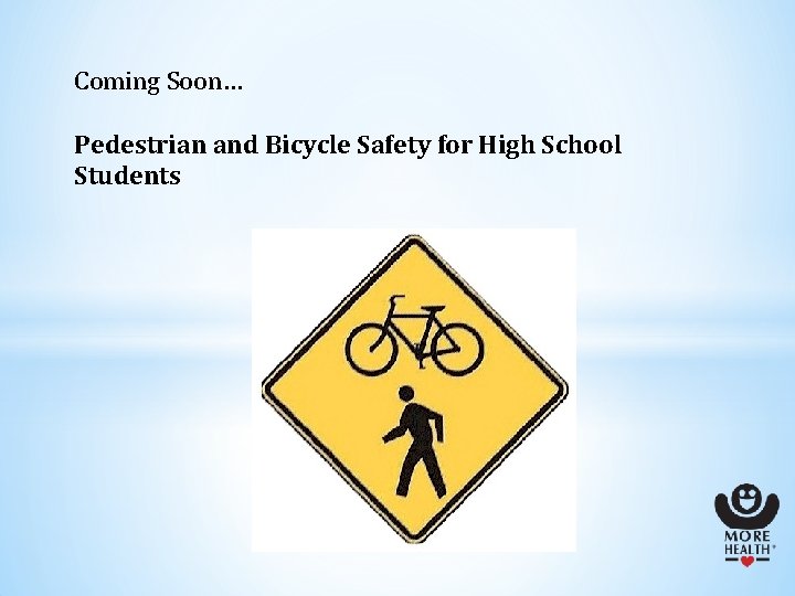 Coming Soon… Pedestrian and Bicycle Safety for High School Students 