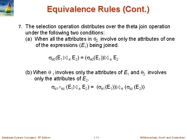 Equivalence Rules (Cont. ) 7. The selection operation distributes over theta join operation under