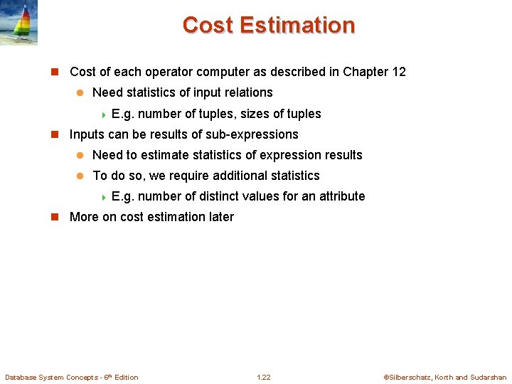 Cost Estimation n Cost of each operator computer as described in Chapter 12 l