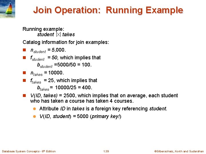 Join Operation: Running Example Running example: student takes Catalog information for join examples: n