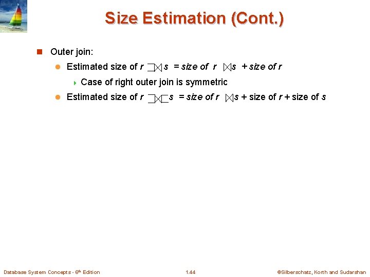 Size Estimation (Cont. ) n Outer join: l Estimated size of r 4 Case