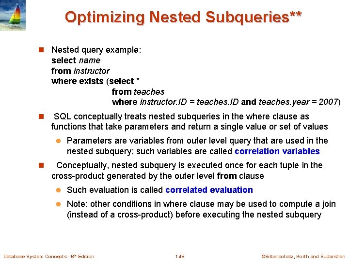 Optimizing Nested Subqueries** n Nested query example: select name from instructor where exists (select