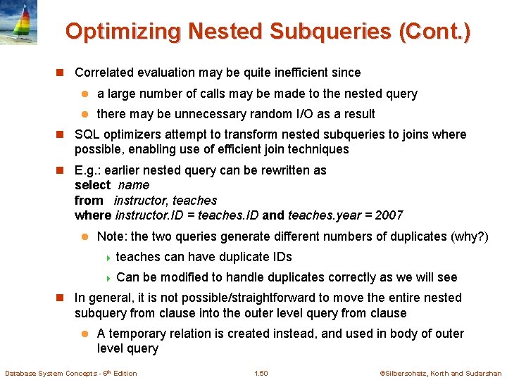 Optimizing Nested Subqueries (Cont. ) n Correlated evaluation may be quite inefficient since l