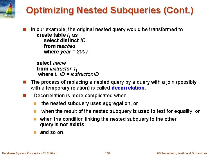 Optimizing Nested Subqueries (Cont. ) n In our example, the original nested query would
