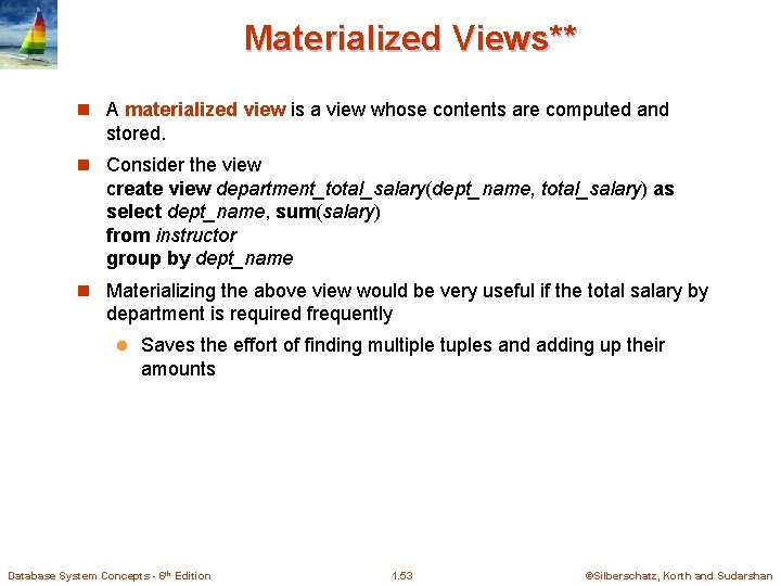 Materialized Views** n A materialized view is a view whose contents are computed and