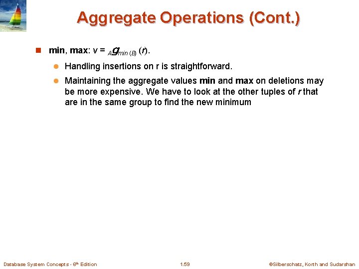 Aggregate Operations (Cont. ) n min, max: v = gmin (B) (r). A l