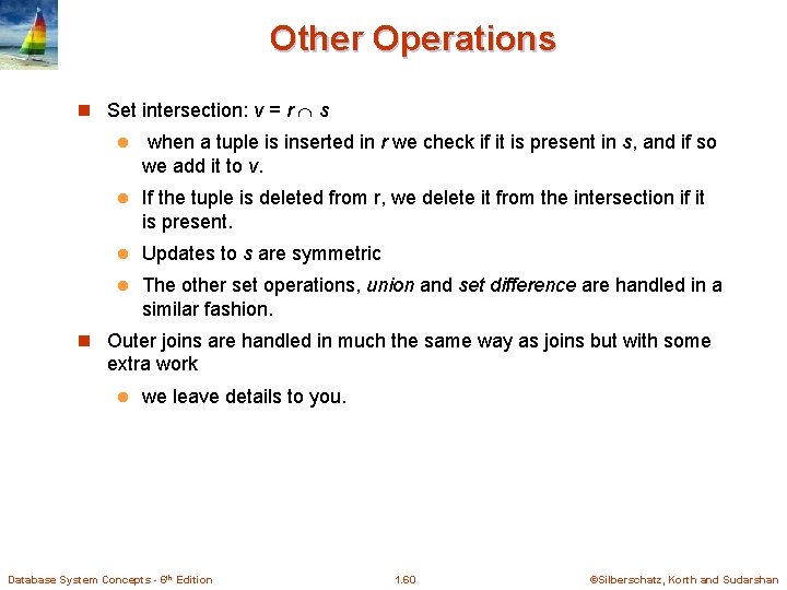 Other Operations n Set intersection: v = r s l when a tuple is