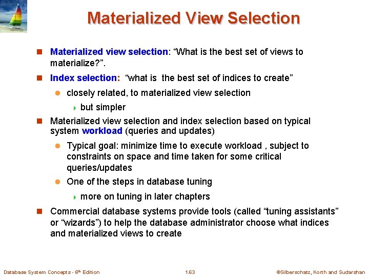 Materialized View Selection n Materialized view selection: “What is the best set of views
