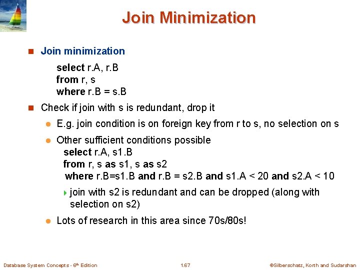 Join Minimization n Join minimization select r. A, r. B from r, s where