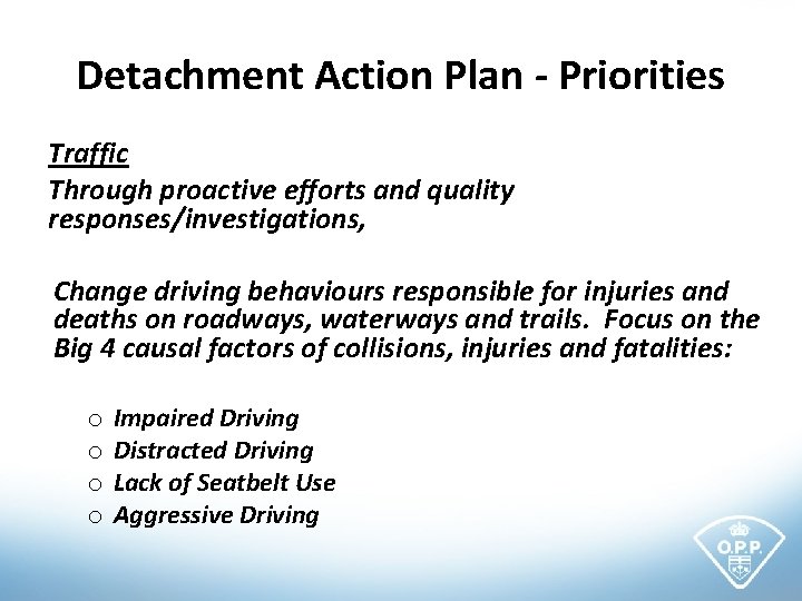 Detachment Action Plan - Priorities Traffic Through proactive efforts and quality responses/investigations, Change driving
