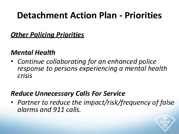 Detachment Action Plan - Priorities Other Policing Priorities Mental Health • Continue collaborating for