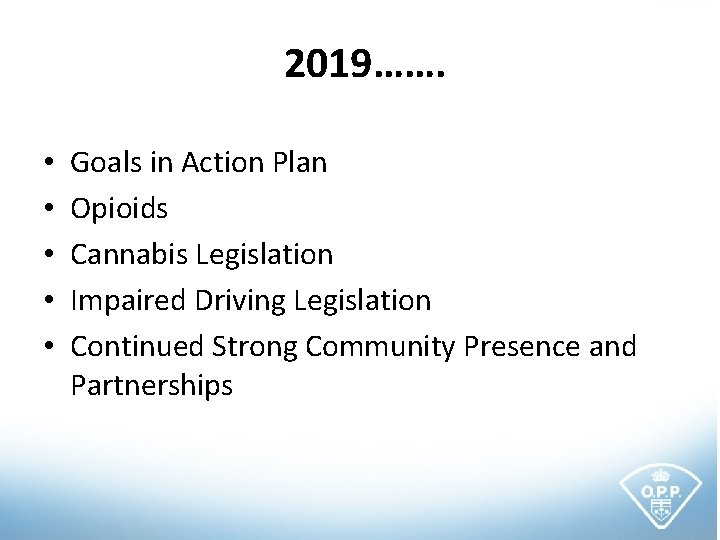 2019……. • • • Goals in Action Plan Opioids Cannabis Legislation Impaired Driving Legislation