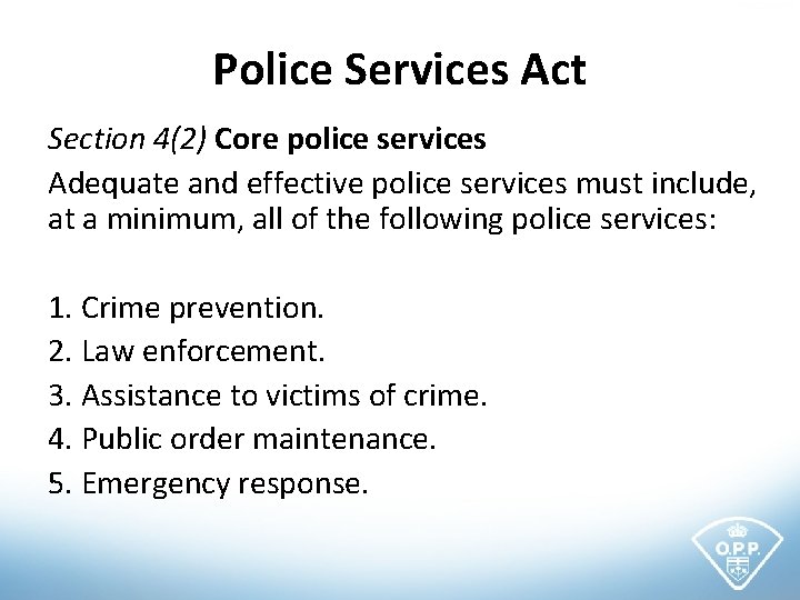 Police Services Act Section 4(2) Core police services Adequate and effective police services must