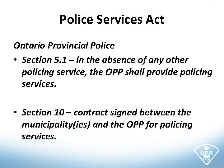 Police Services Act Ontario Provincial Police • Section 5. 1 – in the absence