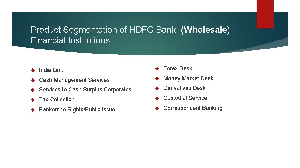 Product Segmentation of HDFC Bank. (Wholesale) Financial Institutions India Link Forex Desk Cash Management