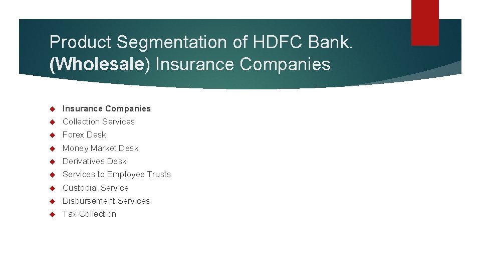 Product Segmentation of HDFC Bank. (Wholesale) Insurance Companies Collection Services Forex Desk Money Market