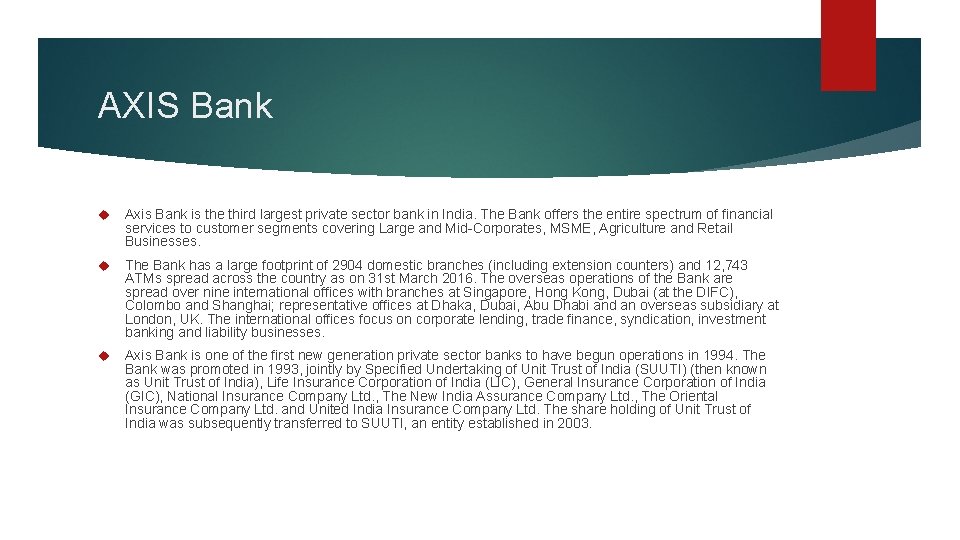 AXIS Bank Axis Bank is the third largest private sector bank in India. The