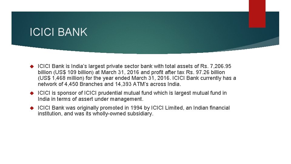 ICICI BANK ICICI Bank is India’s largest private sector bank with total assets of