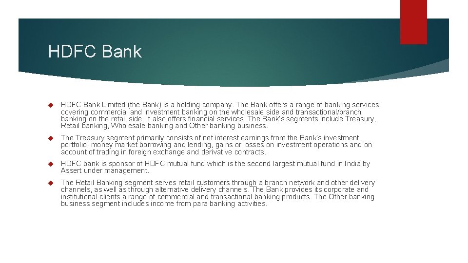 HDFC Bank Limited (the Bank) is a holding company. The Bank offers a range