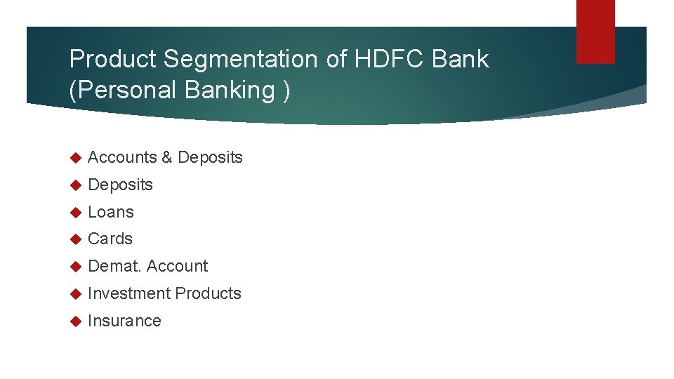 Product Segmentation of HDFC Bank (Personal Banking ) Accounts & Deposits Loans Cards Demat.