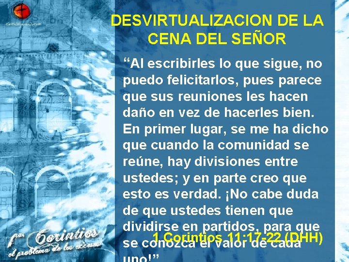 DESVIRTUALIZACION DE LA CENA DEL SEÑOR “Al escribirles lo que sigue, no puedo felicitarlos,