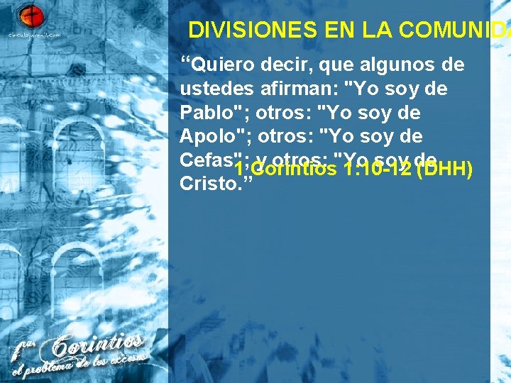 DIVISIONES EN LA COMUNIDA “Quiero decir, que algunos de ustedes afirman: "Yo soy de