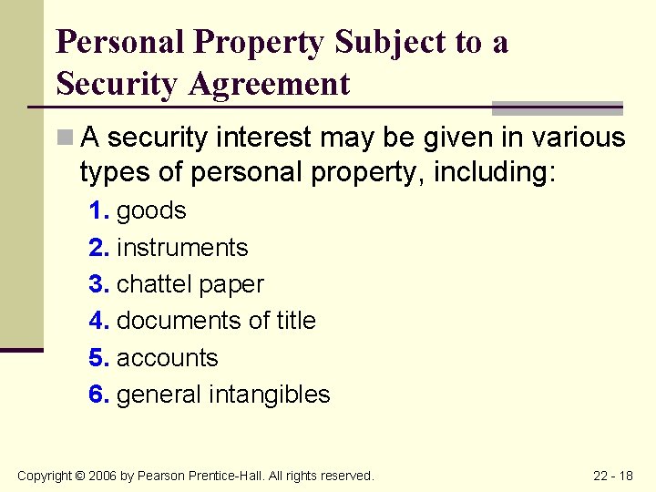 Personal Property Subject to a Security Agreement n A security interest may be given