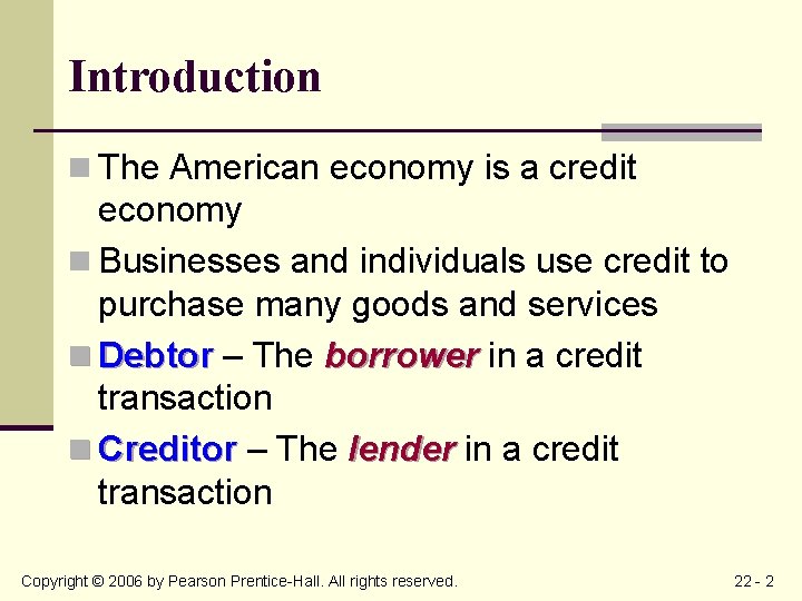 Introduction n The American economy is a credit economy n Businesses and individuals use