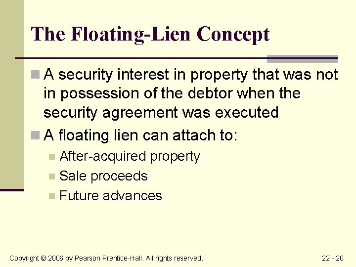 The Floating-Lien Concept n A security interest in property that was not in possession