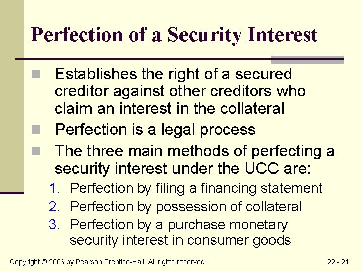 Perfection of a Security Interest n Establishes the right of a secured creditor against