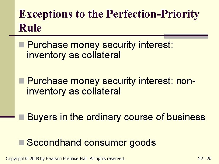 Exceptions to the Perfection-Priority Rule n Purchase money security interest: inventory as collateral n