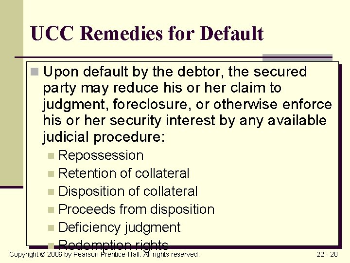 UCC Remedies for Default n Upon default by the debtor, the secured party may