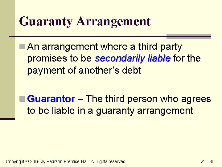 Guaranty Arrangement n An arrangement where a third party promises to be secondarily liable