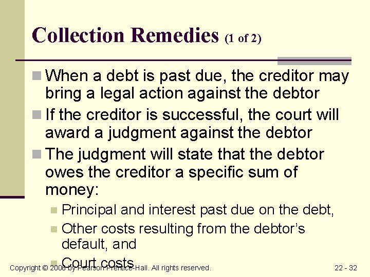 Collection Remedies (1 of 2) n When a debt is past due, the creditor