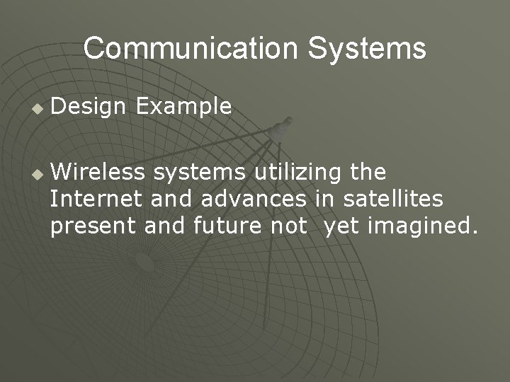 Communication Systems u u Design Example Wireless systems utilizing the Internet and advances in