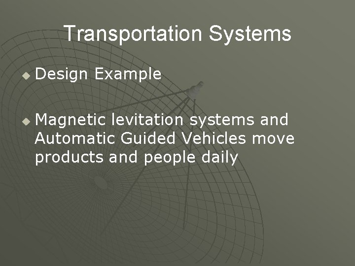 Transportation Systems u u Design Example Magnetic levitation systems and Automatic Guided Vehicles move