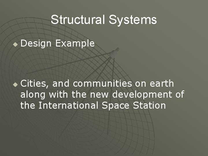 Structural Systems u u Design Example Cities, and communities on earth along with the