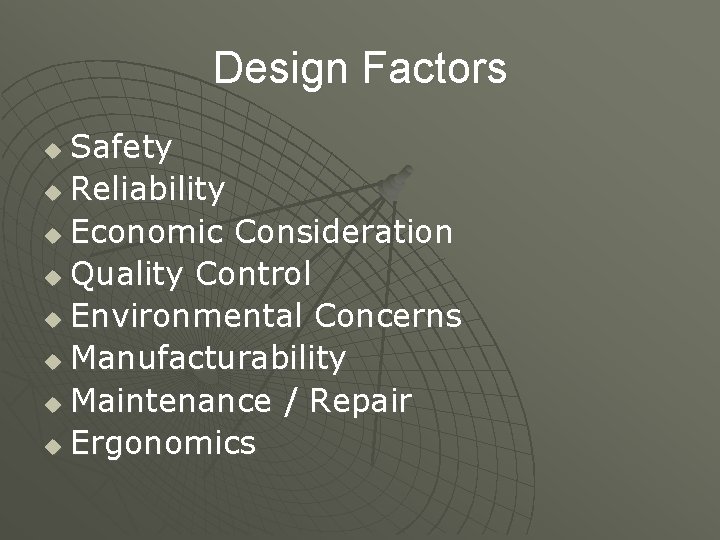 Design Factors Safety u Reliability u Economic Consideration u Quality Control u Environmental Concerns