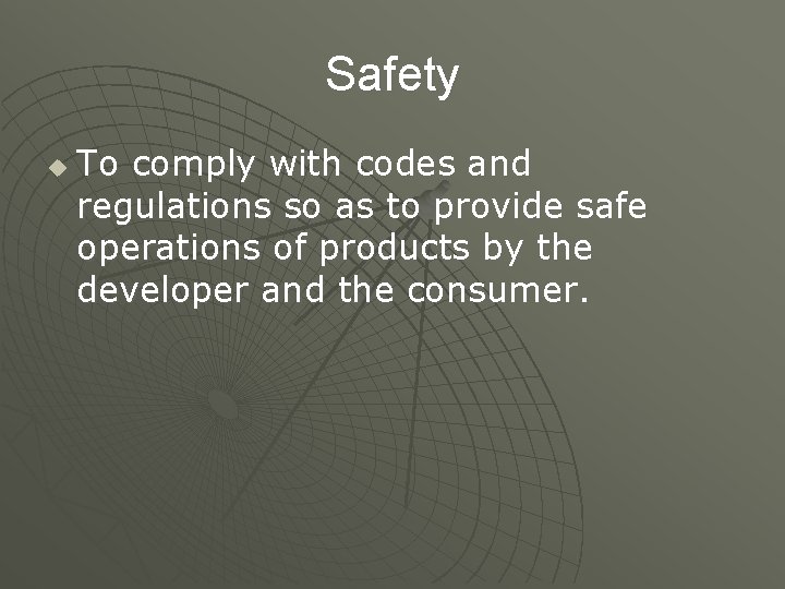 Safety u To comply with codes and regulations so as to provide safe operations