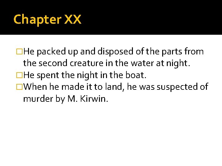 Chapter XX �He packed up and disposed of the parts from the second creature