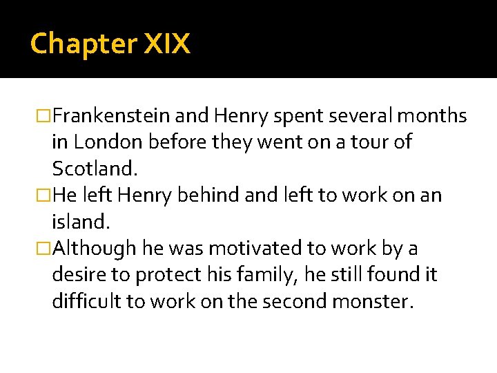Chapter XIX �Frankenstein and Henry spent several months in London before they went on