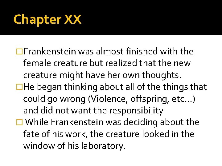 Chapter XX �Frankenstein was almost finished with the female creature but realized that the