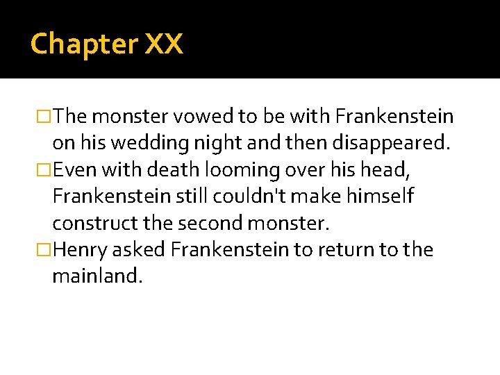 Chapter XX �The monster vowed to be with Frankenstein on his wedding night and